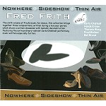 FRED FRITH / フレッド・フリス / NOWHEE SIDESHOW THIN AIR