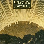 SECTA SONICA / ASTROFERIA - REMASTER