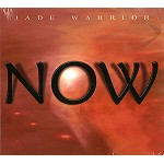 JADE WARRIOR / ジェイド・ウォリアー / NOW