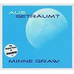 MINNE GRAW / AUS GETRÄUMT