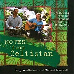 BENJI WERTHEIMER/MICHAEL MANDRELL / NOTES FROM CELTISTAN:  POSTCARDS FROM THE EDGE OF MUSICAL INNOVATION