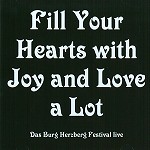 V.A. / FILL YOUR HEARTS WITH JOY AND LOVE A LOT: DAS BURG HERZBERG FESTIVAL LIVE