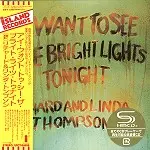 RICHARD THOMPSON/LINDA THOMPSON / リチャード&リンダ・トンプソン / I WANT TO SEE THE BRIGHT LIGHT TONIGHT - REMASTER/SHM-CD / アイ・ウォント・トゥ・シー・ザ・ブライト・ライト・トゥナイト - リマスター/SHM-CD