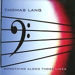 THOMAS LANG / SOMETHING ALONG THOSE LINES