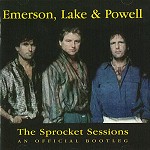 EMERSON, LAKE & POWELL / エマーソン・レイク・アンド・パウエル / THE SPROCKET SESSIONS: AN OFFICIAL BOOTLEG - DIGITAL REMASTER
