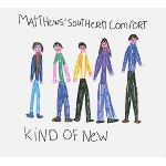 MATTHEWS SOUTHERN COMFORT / マシューズ・サザン・コンフォート / KIND OF NEW