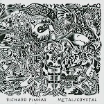 RICHARD PINHAS / リシャール・ピナス / METAL/CRYSTAL