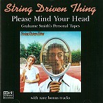 STRING DRIVEN THING / ストリング・ドリヴン・シング / PLEASE MIND YOUR HEAD