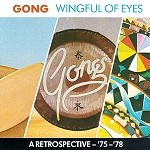 WINGFUL OF EYES - A RETROSPECTIVE - '75 - '78/GONG/ゴング ...
