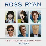 ROSS RYAN / ロス・ライアン / THE DIFFICULT THIRD COMPILATION 1973-2008