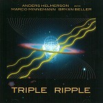 ANDERS HELMERSON/MARCO MINNEMANN/BRYAN BELLER / TRIPLE RIPPLE