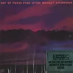 OUT OF FOCUS / アウト・オブ・フォーカス / FOUR LETTER MONDAY AFTERNOON - 24BIT DIGITAL REMASTER