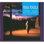 PEKKA POHJOLA / ペッカ・ポーヨラ / URBAN TANGO