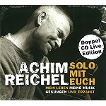 ACHIM REICHEL / アキム・ライヘル / SOLO MIT EUCH: 2CD LIVE EDITION