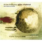 DIDIER FRANÇOIS & GILLES CHABENAT/DIDIER FRANÇOIS & GABRIEL YACOUB / DANS L'OUBLI DU SOMMEIL/BRAND NEW WORLD