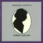 JORDI SABATES / ジョルディ・サバテス / PORTRAITS-SOLITUTS - REMASTER