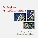 MADDY PRIOR AND THE CARNIVAL BAND / マディ・プライア・アンド・ザカーニバル・バンド / VAUGHAN WILLIAMS CAROLS,SONGS & HYMNS