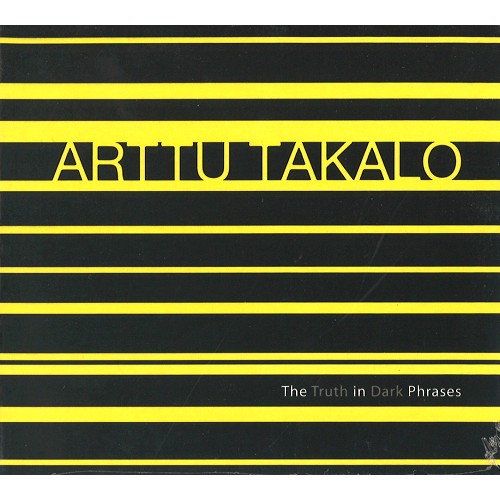ARTTU TAKALO / アトゥ・タカロ / THE TRUTH IN DARK PHRASES