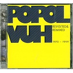 POPOL VUH (GER) / ポポル・ヴー / REVISITED & REMIXED 1970-1999