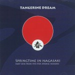 TANGERINE DREAM / タンジェリン・ドリーム / SPRINGTIME IN NAGASAKI: PART ONE FROM THE FIVE ATOMIC SEASONS