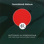 TANGERINE DREAM / タンジェリン・ドリーム / AUTUMN IN HIROSHIMA: PART THREE FROM THE FIVE ATOMIC SEASONS