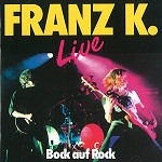 FRANZ K. / BOCK AUF ROCK: LIVE