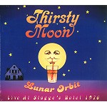 THIRSTY MOON / サースティー・ムーン / LUNAR ORBIT: LIVE AT STAGGE'S HOTEL 1976