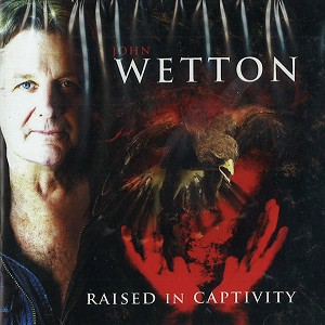 JOHN WETTON / ジョン・ウェットン / RAISED IN CAPTIVITY