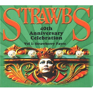 STRAWBS / ストローブス / 40TH ANNIVERSARY CELEBRATION VOL.1: STRAWBERRY FAYRE