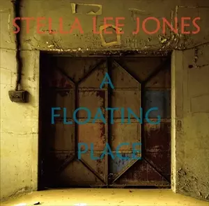STELLA LEE JONES / ステラ・リー・ジョーンズ / ア・フローティング・プレイス