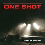 ONE SHOT / ワン・ショット / LIVE IN TOKYO