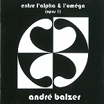 ANDRÉ BALZER / ENTRE L'ALPHA & L'OMEGA(OPUS I)