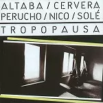 ALTABA/CERVERA/PERUCHO/NICO/SOLÉ / TROPOPAUSA - REMASTER