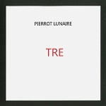 PIERROT LUNAIRE / ピエロ・リュネール / TRE