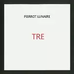 PIERROT LUNAIRE / ピエロ・リュネール / TRE