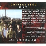 UNIVERS ZERO / ユニヴェル・ゼロ / RELAPS: ARCHIVES 1984-1986 - REMASTER