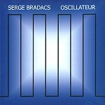 SERGE BRADACS / OSCILLATEUR