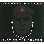 FARMERS MARKET / ファーマーズ・マーケット / SLAVE TO THE RHYTHM