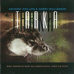 ANTHONY PHILLIPS/HARRY WILLIAMSON / アンソニー・フィリップス&ハリー・ウィリアムソン / TARKA: MUSIC INSPIRED BY HENRY WILLIAMSON'S NOVEL ‘TARKA THE OTTER’