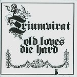 TRIUMVIRAT / トリアンヴィラート / OLD LOVES DIE HARD - DIGITAL REMASTER
