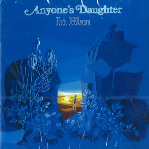 ANYONE'S DAUGHTER / エニワンズ・ドーター / IN BLAU - DIGITAL REMASTER