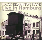 EDGAR BROUGHTON BAND / エドガー・ブロートン・バンド / LIVE IN HAMBURG: THE FABRIK CONCERT 1973 - DIGITAL REMASTER