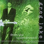 GREG LAKE / グレッグ・レイク / FROM THE UNDERGROUND - DIGITAL REMASTER