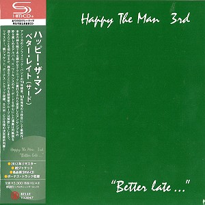 HAPPY THE MAN / ハッピー・ザ・マン / “BETTER LATE...” - REMASTER/SHM-CD / ベター・レイト(サード) - リマスター/SHM-CD 
