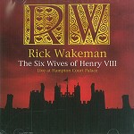 RICK WAKEMAN / リック・ウェイクマン / THE SIX WIVES OF HENRY VIII: LIVE AT HAMPTON COURT PALACE
