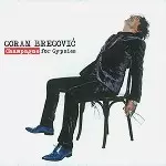 GORAN BREGOVIC / ゴラン・ブレゴヴィッチ商品一覧｜SOUL