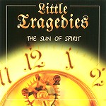 LITTLE TRAGEDIES / リトル・トラジディーズ / THE SUN OF SPIRIT