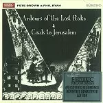 PETE BROWN/PHIL RYAN / ピート・ブラウン&フィル・ライアン / ARDOURS OF THE LOST RAKE/COALS TO JERUSALEM - 24BIT REMASTER