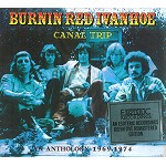 BURNIN RED IVANHOE / バーニン・レッド・アイヴァンホー / CANAL TRIP: AN ANTHOLOGY 1969-1974 - DIGITAL REMASTER