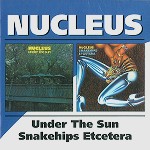 NUCLEUS (IAN CARR WITH NUCLEUS) / ニュークリアス (UK) / UNDER THE SUN/SNAKEHIPS ETCETERA - REMASTER
